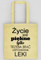 Torba życie jest piękne tylko trzeba brać odpowiednie leki
