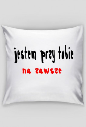 Ciepła Poduszka Z napisem jestem przy tobie na zawsze.