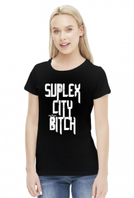 SUPLEX CITY BITCH - KOSZULKA BY WRESTLEHAWK