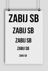 Plakat "Zabij sb"