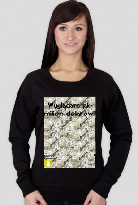 Bluza Stajenne Rewolucje "Wyglądam jak milion dolarów"