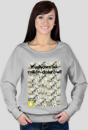 Bluza Stajenne Rewolucje "Wyglądam jak milion dolarów"