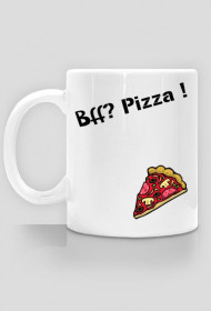 Bff? Pizza !