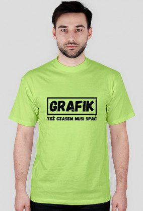 Koszulka GRAFIK TEŻ CZASEM MUSI SPAĆ