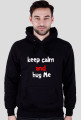 keep calm and hug me