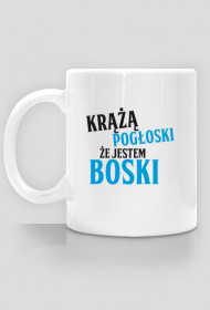 Kubek KRĄŻĄ POGŁOSKI ŻE JESTEM BOSKI