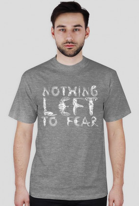 Koszulka "nothing left to fear"