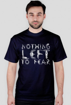 Koszulka "nothing left to fear"