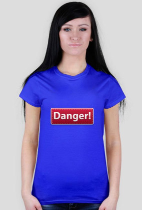 Danger!