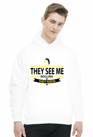 They See Me Rollins they Hatin - BLUZA BY WRESTLEHAWK