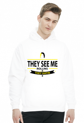They See Me Rollins they Hatin - BLUZA BY WRESTLEHAWK