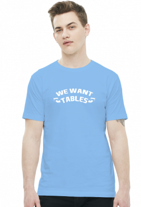 We Want Tables - KOSZULKA BY WRESTLEHAWK