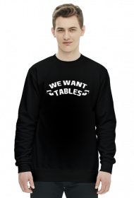 We Want Tables - BLUZA BY WRESTLEHAWK