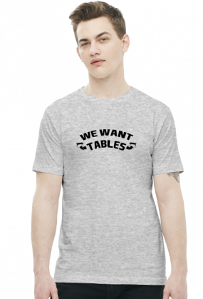 We Want Tables - KOSZULKA BY WRESTLEHAWK