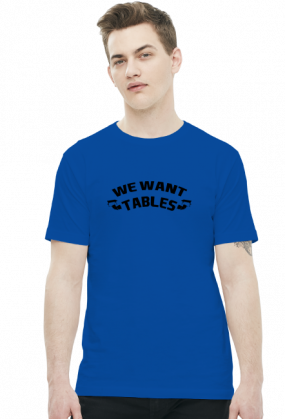 We Want Tables - KOSZULKA BY WRESTLEHAWK