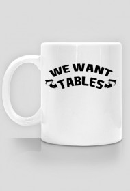 We Want Tables - KUBEK BY WRESTLEHAWK
