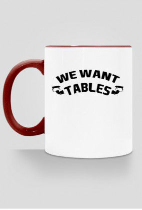 We Want Tables - KUBEK BY WRESTLEHAWK