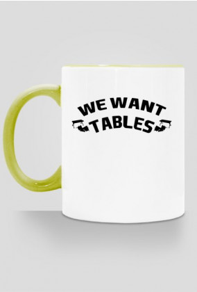 We Want Tables - KUBEK BY WRESTLEHAWK