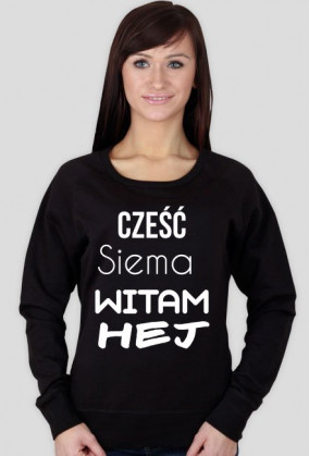 Bluza damska CZEŚĆ SIEMA WITAM HEJ