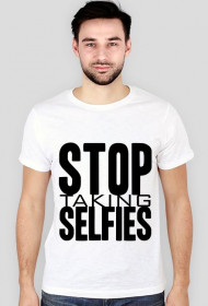 Koszulka "stop taking selfies"