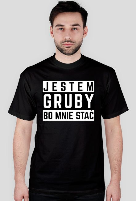Jestem gruby bo mnie stać - koszulka męska