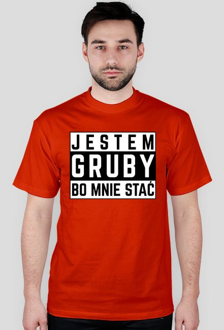 Jestem gruby bo mnie stać - koszulka męska