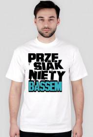 Koszulka męska "PRZESIĄKNIĘTY BASSEM"