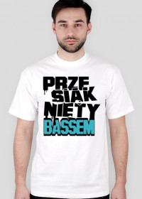 Koszulka męska "PRZESIĄKNIĘTY BASSEM"