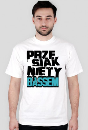 Koszulka męska "PRZESIĄKNIĘTY BASSEM"