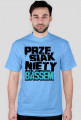 Koszulka męska "PRZESIĄKNIĘTY BASSEM"