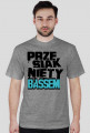 Koszulka męska "PRZESIĄKNIĘTY BASSEM"