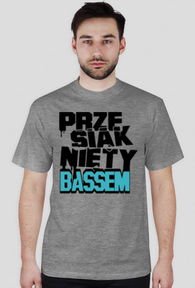 Koszulka męska "PRZESIĄKNIĘTY BASSEM"
