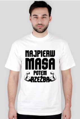 Koszulka męska "NAJPIERW MASA POTEM RZEŹBA"