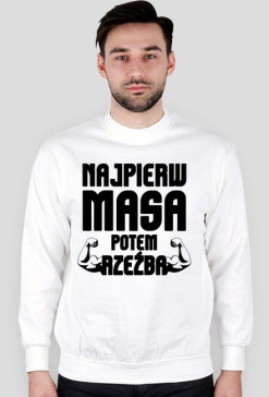 Bluza męska "NAJPIERW MASA POTEM RZEŹBA"