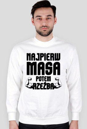 Bluza męska "NAJPIERW MASA POTEM RZEŹBA"