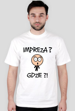 Koszulka "Gdzie Impreza?"