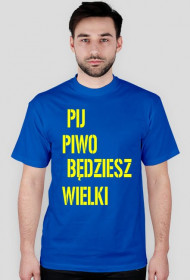 Koszulka pij piwo będziesz wielki