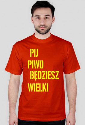 Koszulka pij piwo będziesz wielki