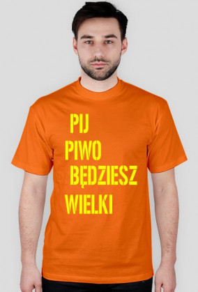 Koszulka pij piwo będziesz wielki