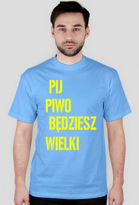 Koszulka pij piwo będziesz wielki