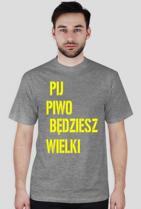 Koszulka pij piwo będziesz wielki