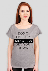 DON'T LET THE MUGGLES GET YOU DOWN