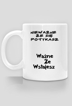 Nieważne, że się potykasz, ważne, że wstajesz