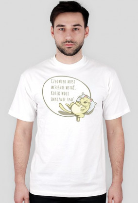 Człowiek musi wcześnie wstać, Kotek woli smacznie spać – t-shirt męski