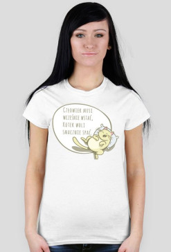 Człowiek musi wcześnie wstać, Kotek woli smacznie spać – t-shirt damski