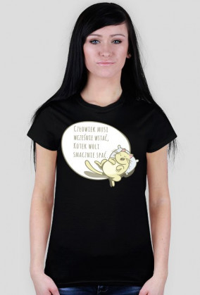 Człowiek musi wcześnie wstać, Kotek woli smacznie spać – t-shirt damski