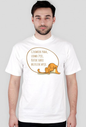 Człowiek pada, ledwo żyje, Kotek sobie brzuszek myje – t-shirt męski