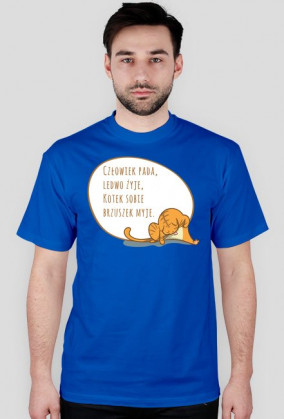 Człowiek pada, ledwo żyje, Kotek sobie brzuszek myje – t-shirt męski