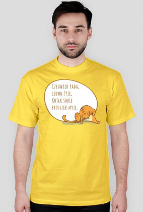 Człowiek pada, ledwo żyje, Kotek sobie brzuszek myje – t-shirt męski