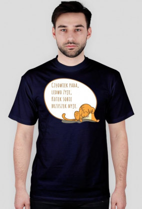 Człowiek pada, ledwo żyje, Kotek sobie brzuszek myje – t-shirt męski